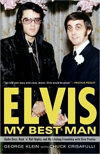 Elvis: My Best Man: Radio Days, Rock 'n' Roll Nights, and Lifelong Friendship with Elvis Presley