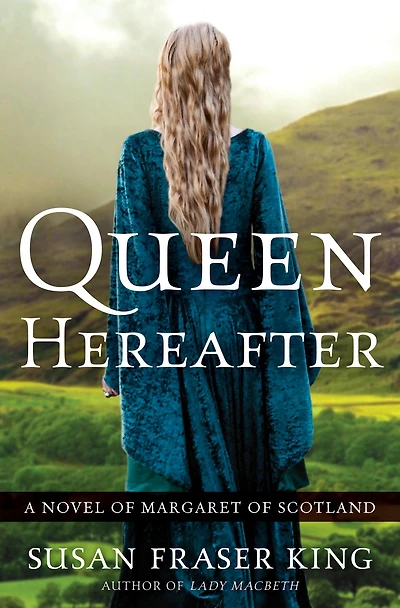 Queen Hereafter: A Novel of Margaret Scotland