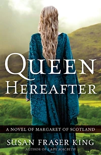 Queen Hereafter: A Novel of Margaret Scotland