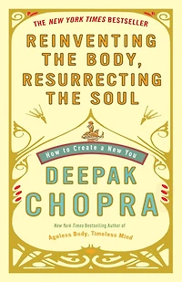 Reinventing the Body, Resurrecting Soul: How to Create a New You