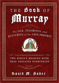 the Book of Murray: Life, Teachings, and Kvetching Lost Prophet