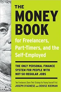 The Money Book for Freelancers, Part-Timers, and Self-Employed: Only Personal Finance System People with Not-So-Regular Jobs