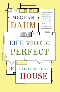 Life Would Be Perfect If I Lived That House: A Memoir