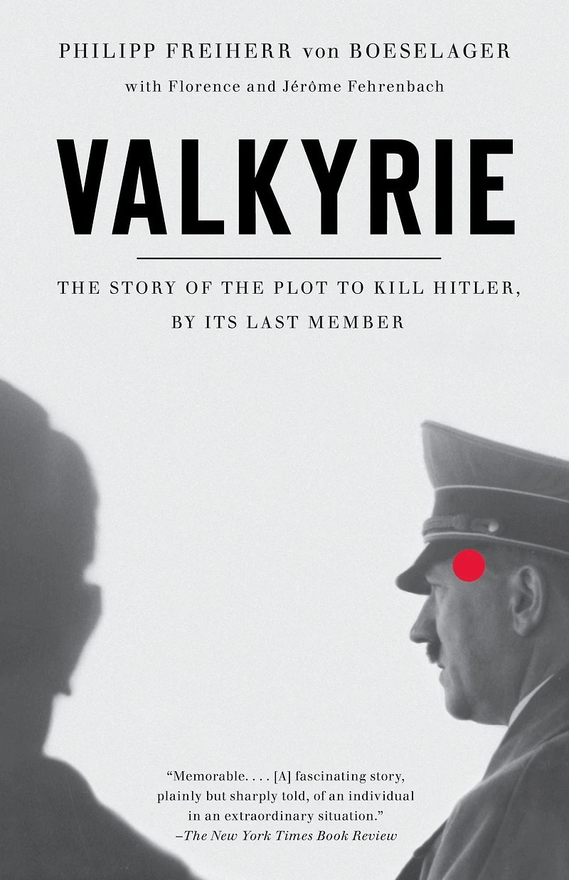 Valkyrie: the Story of Plot to Kill Hitler, by Its Last Member