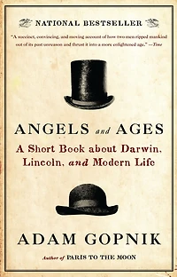 Angels and Ages: A Short Book about Darwin, Lincoln, Modern Life