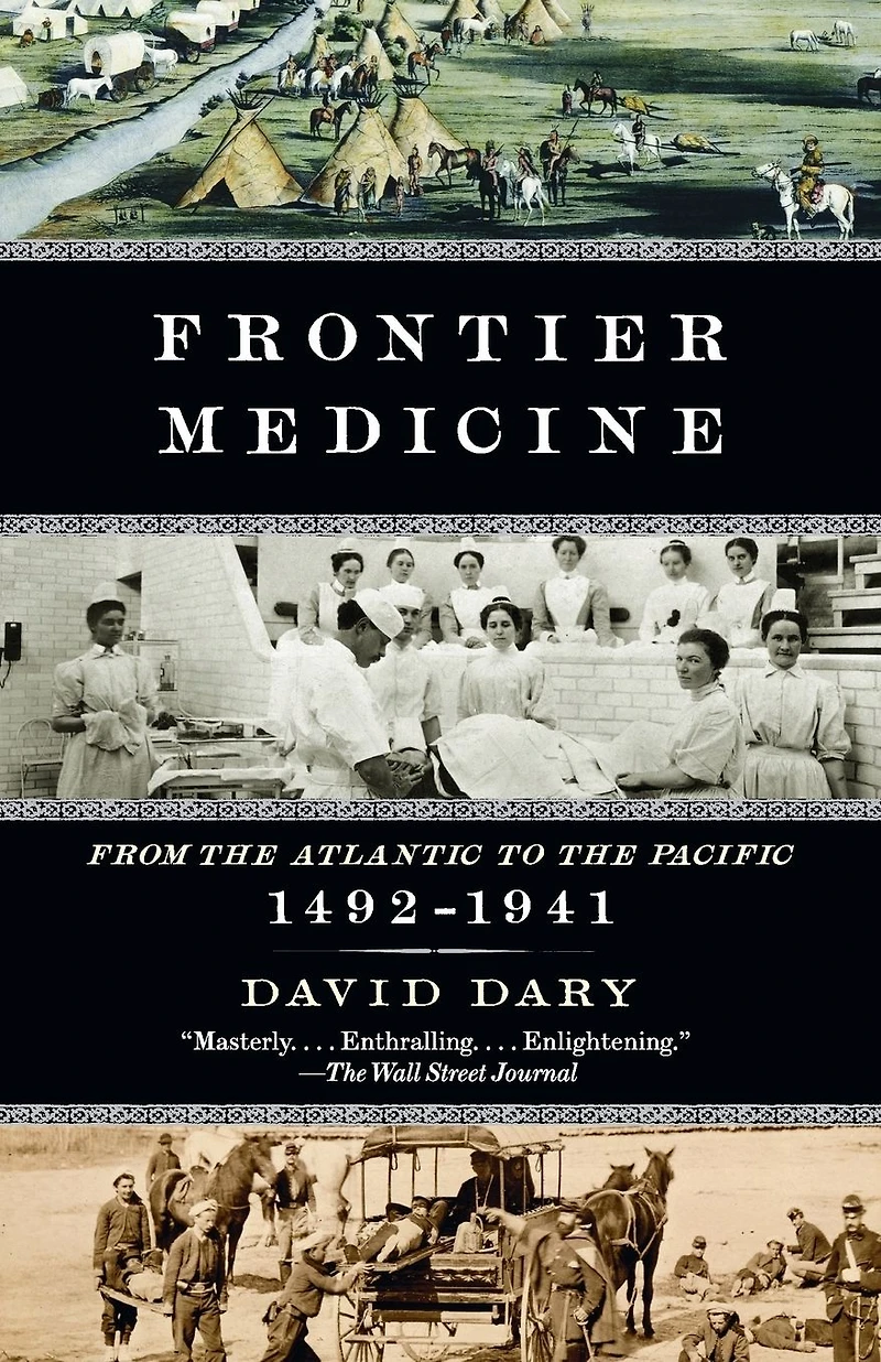 Frontier Medicine: From the Atlantic to Pacific, 1492-1941