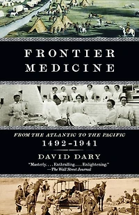 Frontier Medicine: From the Atlantic to Pacific, 1492-1941