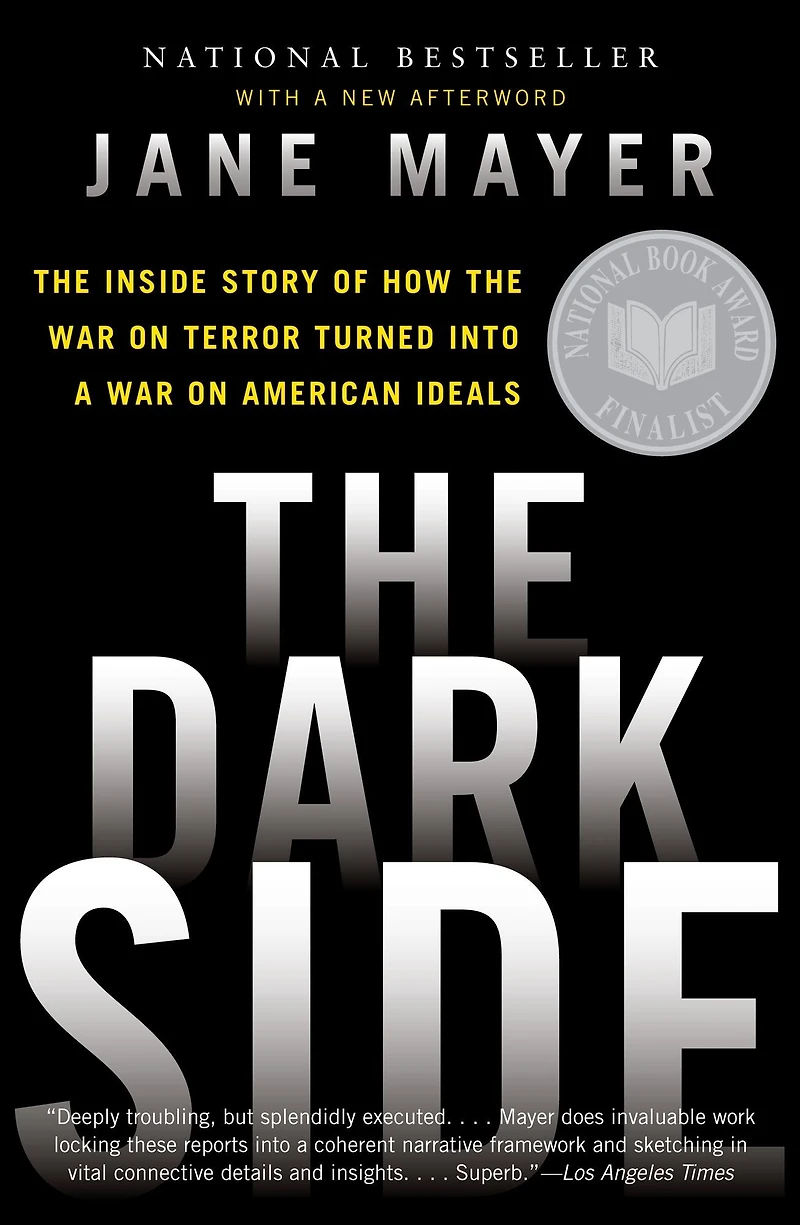 the Dark Side: Inside Story of How War on Terror Turned into a American Ideals