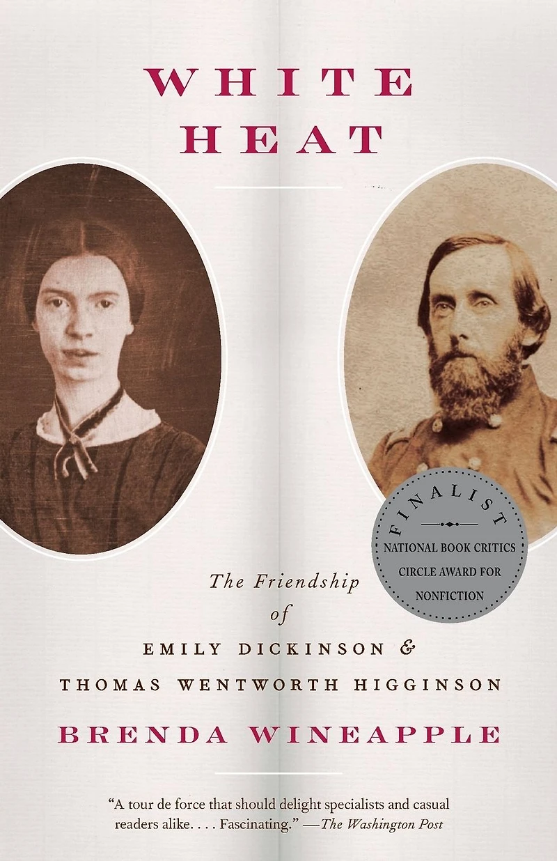 White Heat: The Friendship of Emily Dickinson and Thomas Wentworth Higginson