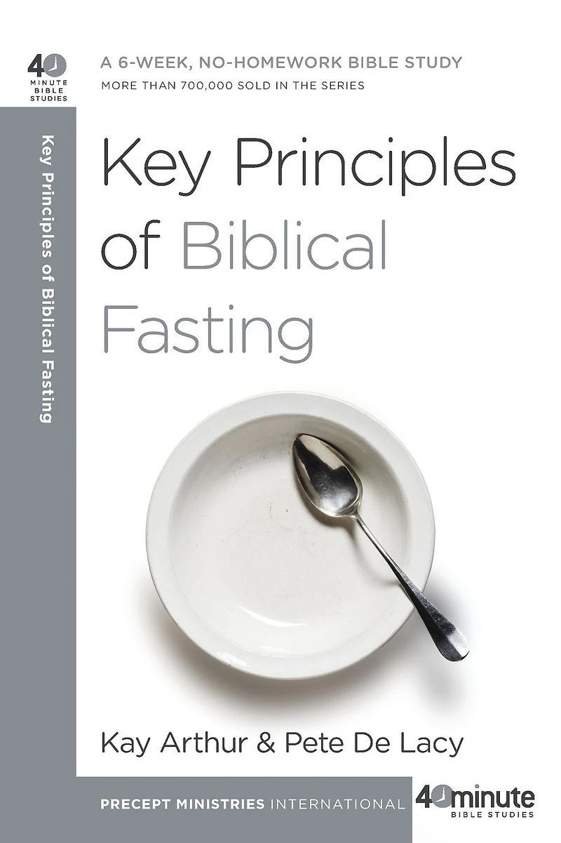 Key Principles of Biblical Fasting: A 6-Week, No-Homework Bible Study