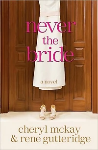 Never the Bride: A Novel