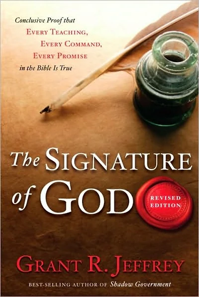 the Signature of God, Revised Edition: Conclusive Proof That Every Teaching, Command, Promise Bible Is True