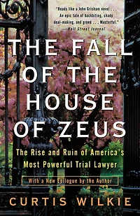 The Fall of House Zeus: Rise and Ruin America's Most Powerful Trial Lawyer
