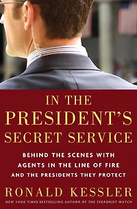 the President's Secret Service: Behind Scenes with Agents Line of Fire and Presidents They Protect