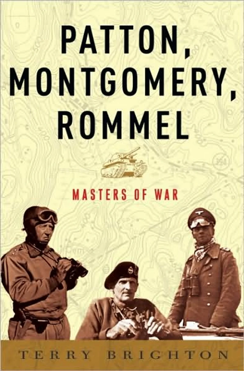 Patton, Montgomery, Rommel: Masters of War