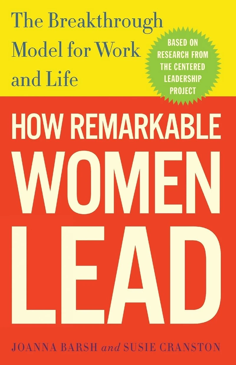 How Remarkable Women Lead: The Breakthrough Model for Work and Life