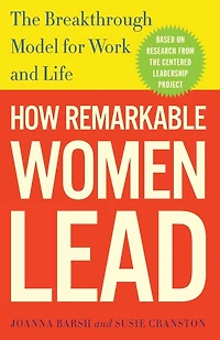 How Remarkable Women Lead: The Breakthrough Model for Work and Life