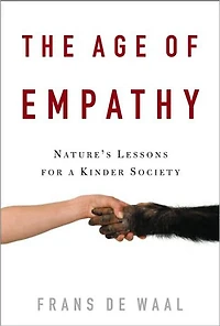 The Age of Empathy: Nature's Lessons for a Kinder Society