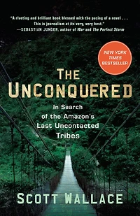 the Unconquered: Search of Amazon's Last Uncontacted Tribes