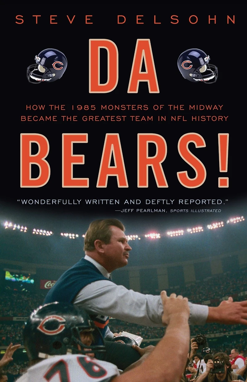Da Bears!: How the 1985 Monsters of Midway Became Greatest Team NFL History