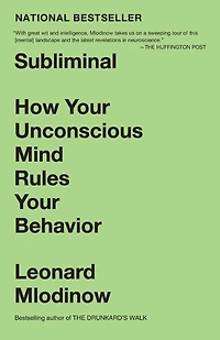 Subliminal: How Your Unconscious Mind Rules Behavior (PEN Literary Award Winner)