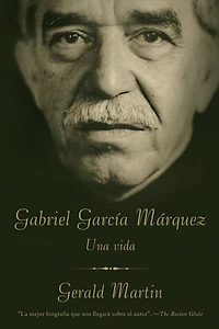 Gabriel García Márquez: Una vida
