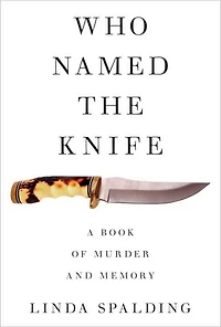 Who Named the Knife: A True Story of Murder and Memory