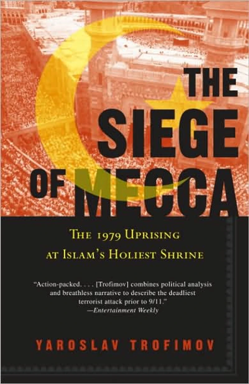 The Siege of Mecca: 1979 Uprising at Islam's Holiest Shrine