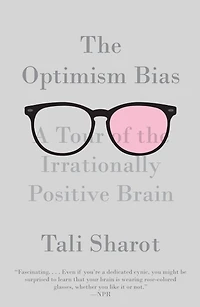 the Optimism Bias: A Tour of Irrationally Positive Brain