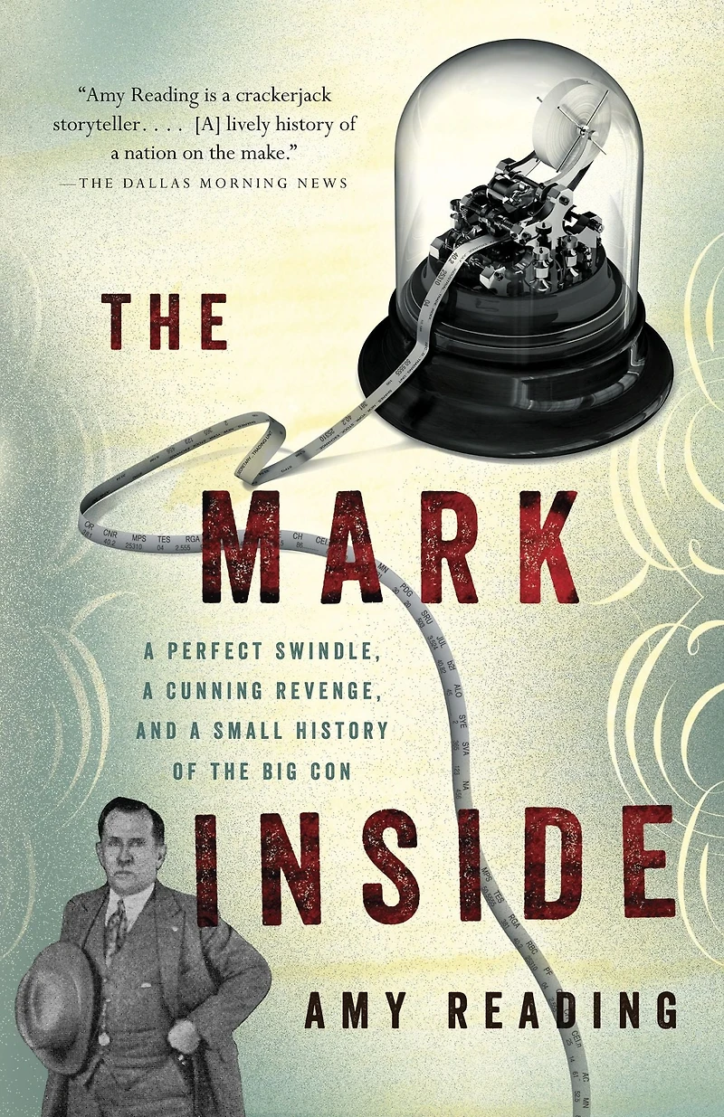 the Mark Inside: a Perfect Swindle, Cunning Revenge, and Small History of Big Con