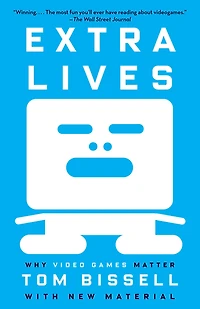 Extra Lives: Why Video Games Matter