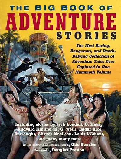 The Big Book of Adventure Stories: The Most Daring, Dangerous, and Death-Defying Collection of Adventure Tales EverCaptured in One Mammoth Volume