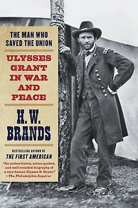 the Man Who Saved Union: Ulysses Grant War and Peace