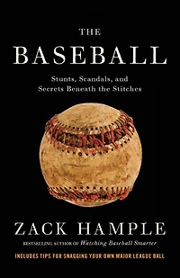 the Baseball: Stunts, Scandals, and Secrets Beneath Stitches