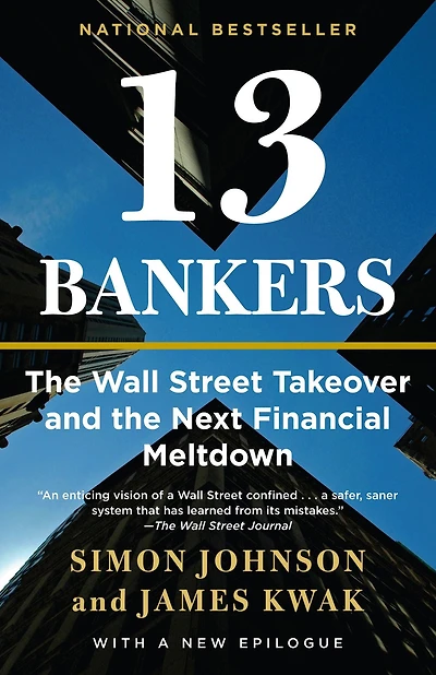 13 Bankers: the Wall Street Takeover and Next Financial Meltdown