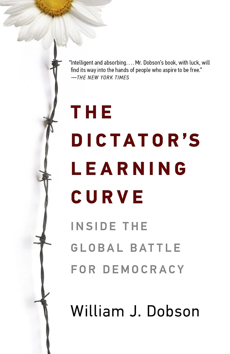 the Dictator's Learning Curve: Inside Global Battle for Democracy