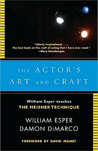Actor's Art and Craft: William Esper Teaches the Meisner Technique