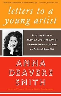 Letters to a Young Artist: Straight-up Advice on Making Life the Arts-For Actors, Performers, Writers, and Artists of Every Kind