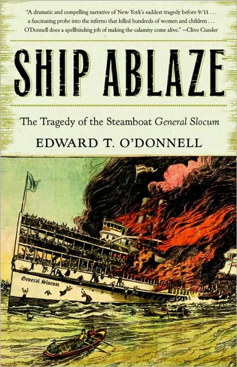 Ship Ablaze: the Tragedy of Steamboat General Slocum