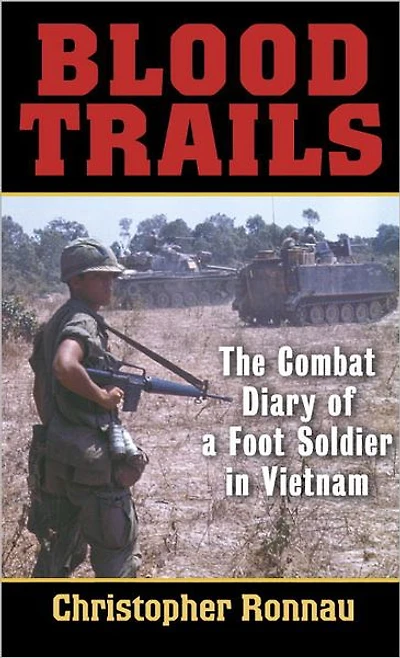 Blood Trails: The Combat Diary of a Foot Soldier Vietnam