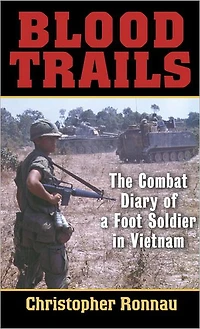 Blood Trails: The Combat Diary of a Foot Soldier Vietnam