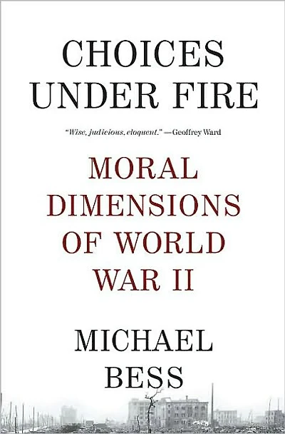 Choices under Fire: Moral Dimensions of World War II