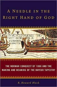 A Needle the Right Hand of God: Norman Conquest 1066 and Making Meaning Bayeux Tapestry
