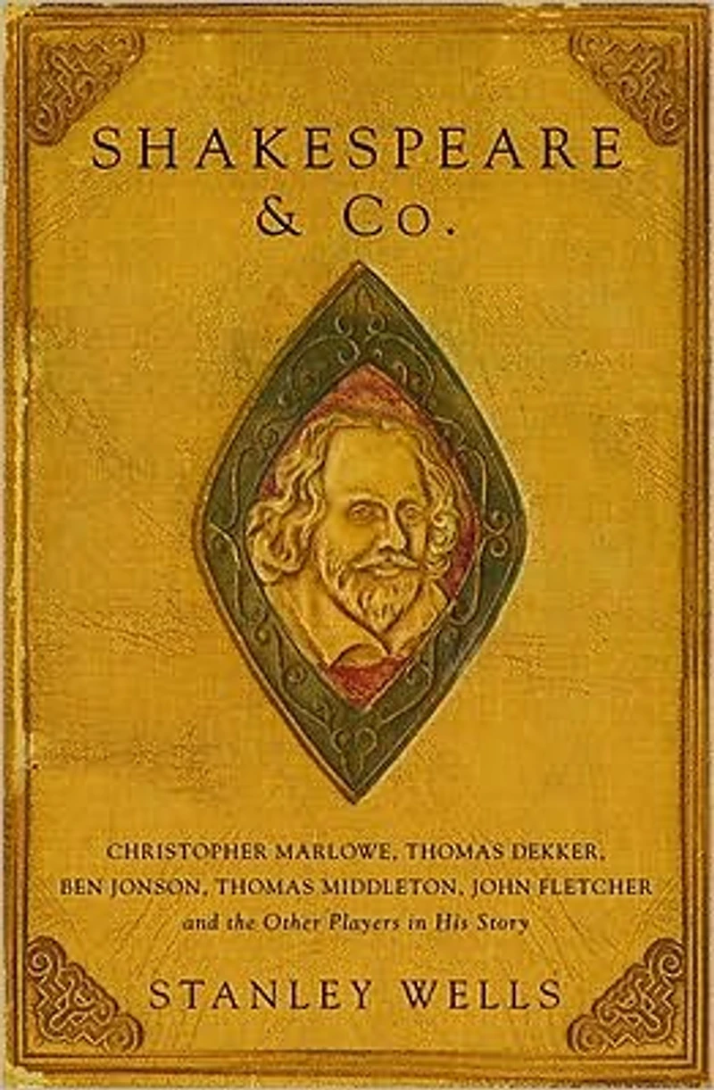 Shakespeare and Co: Christopher Marlowe, Thomas Dekker, Ben Jonson, Middleton, John Fletcher the Other Players His Story