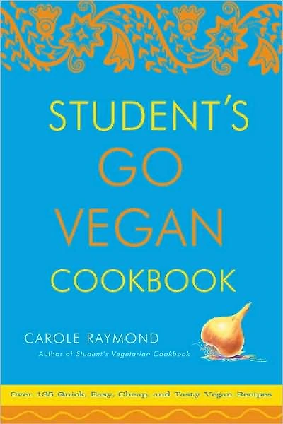Student's Go Vegan Cookbook: Over 135 Quick, Easy, Cheap, and Tasty Recipes