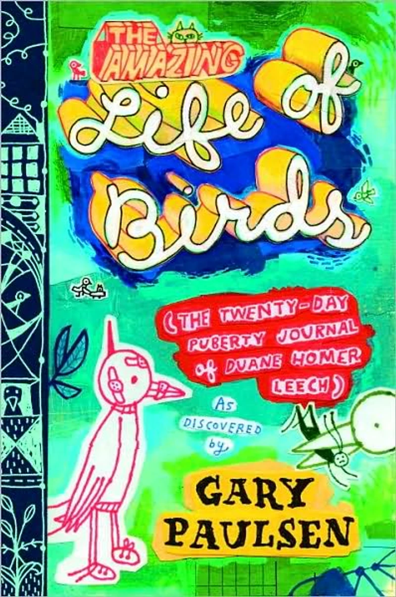 The Amazing Life of Birds: Twenty-Day Puberty Journal Duane Homer Leech