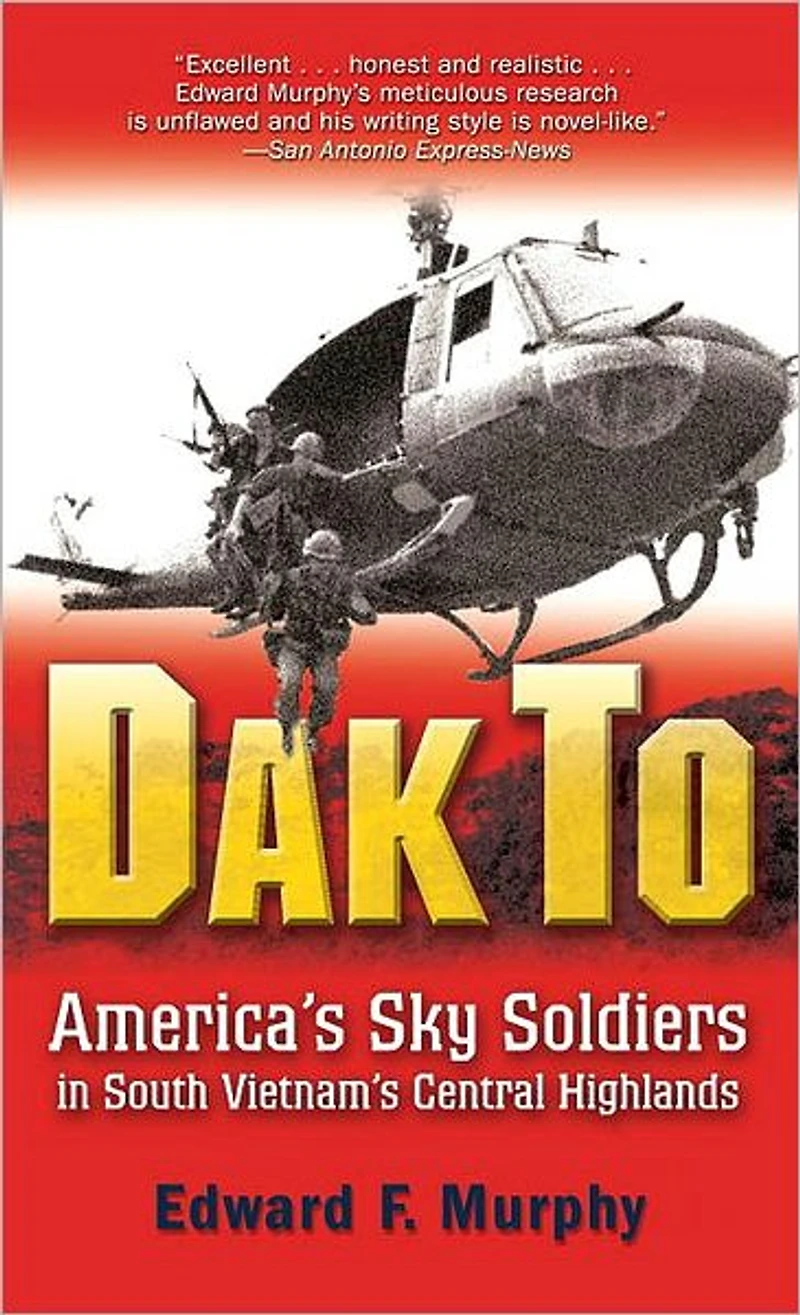 Dak To: America's Sky Soldiers South Vietnam's Central Highlands