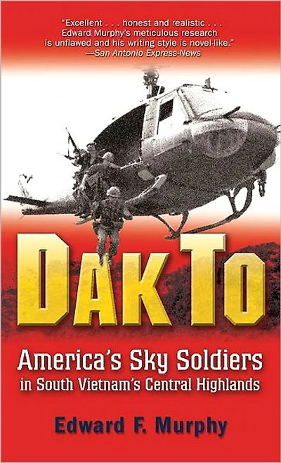 Dak To: America's Sky Soldiers South Vietnam's Central Highlands