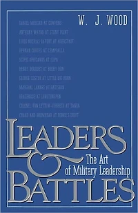 Leaders and Battles: The Art of Military Leadership