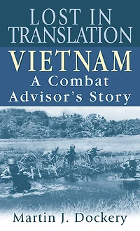 Lost in Translation: Vietnam: A Combat Advisor's Story